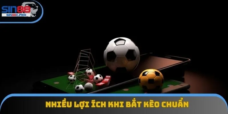Nhiều lợi ích khi bắt kèo chuẩn Nhiều lợi ích khi bắt kèo chuẩn