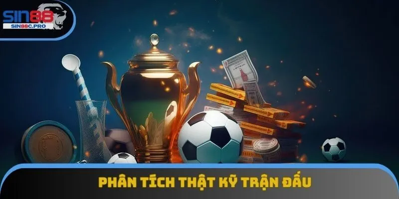 Phân tích thật kỹ trận đấu Phân tích thật kỹ trận đấu