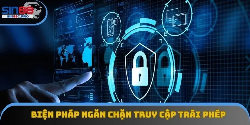 Biện pháp ngăn chặn truy cập trái phép Biện pháp ngăn chặn truy cập trái phép