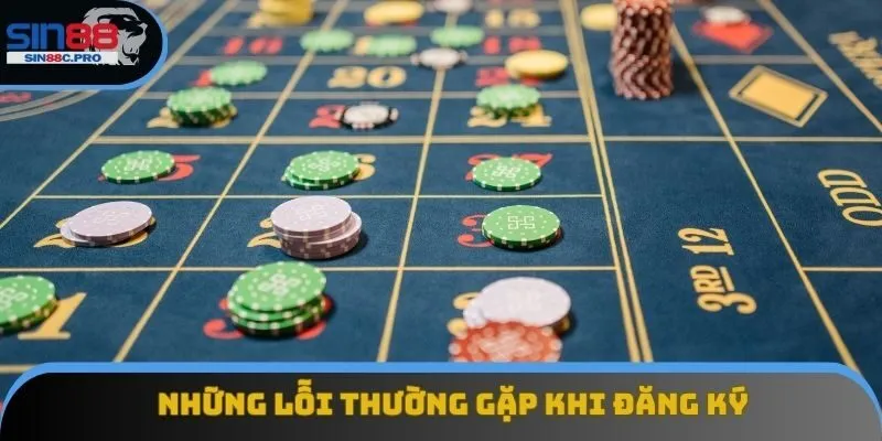 Những lỗi thường gặp khi đăng ký Sin88 và cách khắc phục Những lỗi thường gặp khi đăng ký Sin88 và cách khắc phục