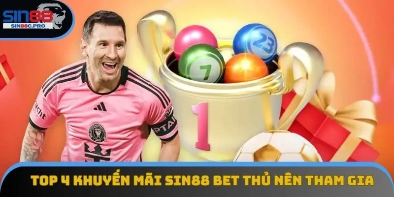 Top 4 khuyến mãi Sin88 bet thủ nên tham gia Top 4 khuyến mãi Sin88 bet thủ nên tham gia