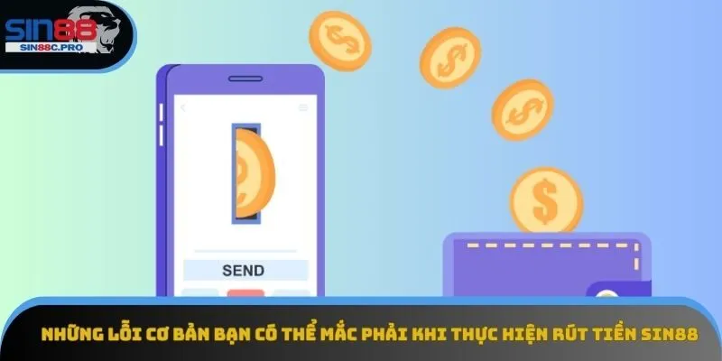 Những lỗi cơ bản bạn có thể mắc phải khi thực hiện rút tiền Sin88 Những lỗi cơ bản bạn có thể mắc phải khi thực hiện rút tiền Sin88